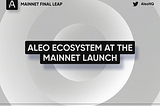 Aleo Mainnet Final Leap: Aleo Ecosystem at the Mainnet Launch