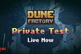 Dune Factory Private Test Going LIVE on May 1st