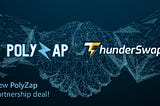 PolyZap partners with ThunderSwap for mutual Yield Farm project success!