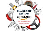 What can make you an efficient auto parts seller on Amazon?