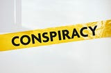 We Cannot be Negligent of the Dangers of Conspiracy Theories