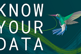 Know Your Data