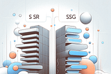 Server-Side Rendering (SSR) vs. Static Site Generation (SSG) in JavaScript Frameworks