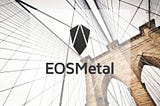 EOSMetal BP Quarterly Report