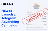 Guide: How to Launch a Telegram Advertising Campaign