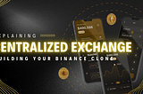 Explaining Centralized Exchange Platform and Building Your Binance Clone