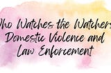 Violence and Law Enforcement