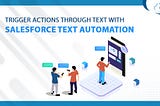 Stop the Juggle: Automate Text Messages Directly in Salesforce