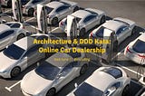 Architecture & DDD Kata: Online Car Dealership