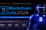 Blockchain Life 2024 to Take Place in Dubai in Anticipation of the Bull Run