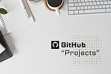 Optimizing Your Coding Journey: A Deep Dive into GitHub Projects