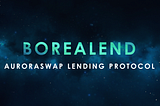 BOREALEND — Lending Protocol
