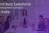 How to Find Best Salesforce Development Company in India?
