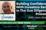Building Confidence With Investors Early In The Due Diligence Process, With Yaniv Sneor