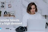 Are remote talents in demand?