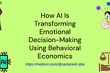 How AI Is Transforming Emotional Decision-Making Using Behavioral Economics