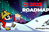 Penguin Finance Roadmap — Q1 2022