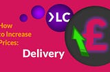 How to Increase Prices: Delivery