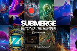 Case Study — SUBMERGE: Beyond the Render