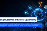 Prediction Markets Are Expanding Beyond Crypto. The Real Opportunity Is in Tokenizing Outcomes