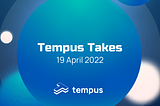Tempus Takes #3