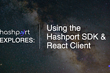 Using the Hashport SDK & React Client