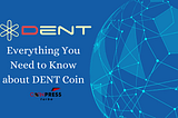 Everything You Need to Know about DENT Coin