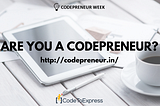 Why you should be applying for the Codepreneur week…