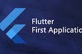 Flutter First Application-Hello World
