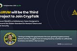 AURUM will be the Third
Project to Join CrypTalk APP