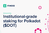 Institutional-grade staking for Polkadot
