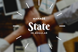 How to Best Manage Angular State