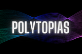 Polytopias: The Missing Speculative Genre