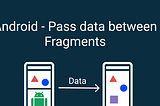 Pass Data between Fragments | Multipage apps | AndroidDev