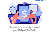 Key to successfully market your patent portfolio