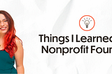 3 Things I Learned A Startup Nonprofit Founder