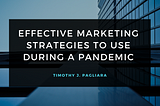 Effective Marketing Strategies to Use During a Pandemic