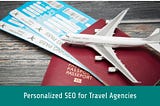 How a Travel Agency Used Personalized SEO to Stay Afloat