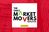 The Daily Market Movers Dec 14