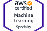 How I Pass AWS Machine Learning Specialty in a Week