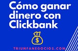 Como ganar dinero con Clickbank en 2018