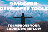 9 Modern Developer Tools to Improve Your Coding Workflow 👨‍💻⚡