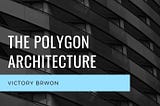 A Deep Dive Into the Polygon Architecture