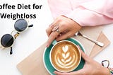 Can You Lose Weight With Coffee Diet