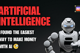 I Found the Easiest Way to Make Money with AI