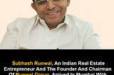 Subhash Runwal, The Founder And Chairman Of Runwal Group