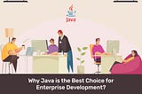 Top Reasons to Choose Java for Enterprise Development