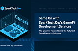 Game On with SparkTech.Dev’s GameFi Development Services
