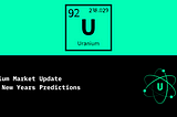 Uranium Market Update: 2024 New Years Predictions