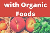 Eat Healthy with Organic Food